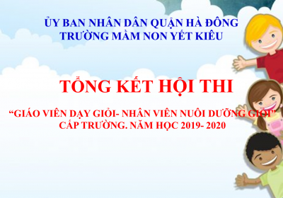 Tổng kết hội thi "Giáo viên dạy giỏi- nhân viên nuôi dưỡng giỏi" cấp trường. Năm học 2019- 2020