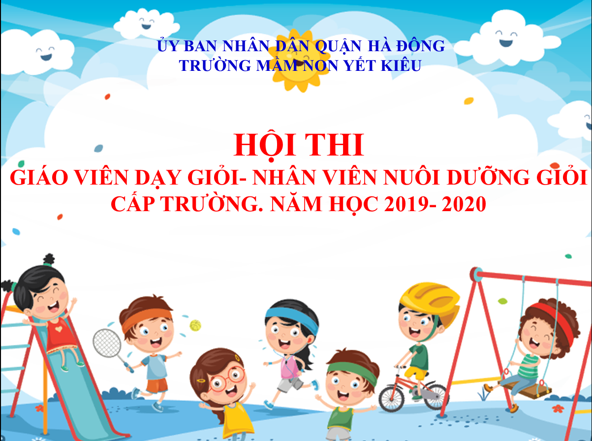 Hội thi "Giáo viên dạy giỏi- nhân viên nuôi dưỡng giỏi cấp trường". Năm học 2019- 2020